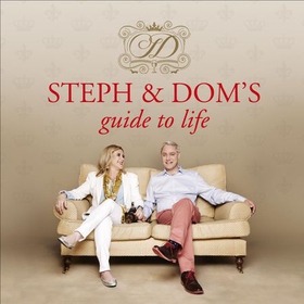 Steph and Dom's Guide to Life - How to get the most out of pretty much everything life throws at you (lydbok) av Steph Parker