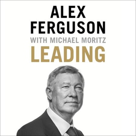 Leading - Lessons in leadership from the legendary Manchester United manager (lydbok) av Alex Ferguson