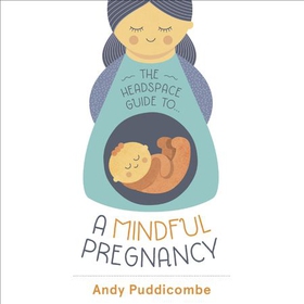 The Headspace Guide To...A Mindful Pregnancy