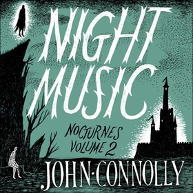 Night Music:  Nocturnes 2 (lydbok) av John Connolly
