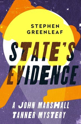State's Evidence - John Marshall Tanner Investigation 3 (ebok) av Stephen Greenleaf