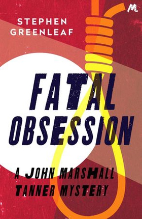 Fatal Obsession - John Marshall Tanner Investigation 4 (ebok) av Stephen Greenleaf
