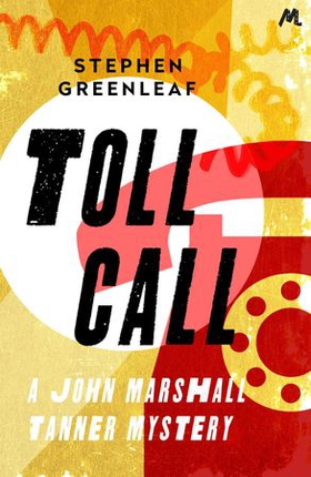 Toll Call - John Marshall Tanner Investigation 6 (ebok) av Stephen Greenleaf