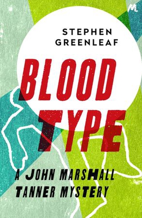 Blood Type - John Marshall Tanner Investigation 8 (ebok) av Stephen Greenleaf