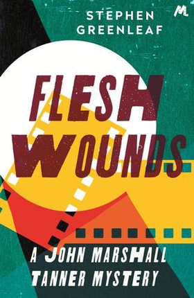 Flesh Wounds - John Marshall Tanner Investigation 11 (ebok) av Stephen Greenleaf