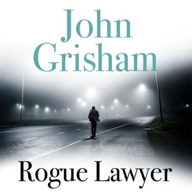 Rogue Lawyer - The breakneck and gripping legal thriller from the international bestselling author of suspense (lydbok) av John Grisham