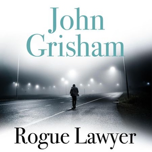 Rogue Lawyer (lydbok) av John Grisham, Ukjent