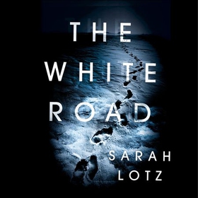 The White Road (lydbok) av Sarah Lotz