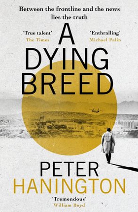 A Dying Breed - A gripping political thriller split between war-torn Kabul and the shadowy chambers of Whitehall (ebok) av Peter Hanington