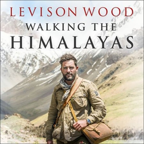 Walking the Himalayas - An Adventure of Survival and Endurance (lydbok) av Levison Wood