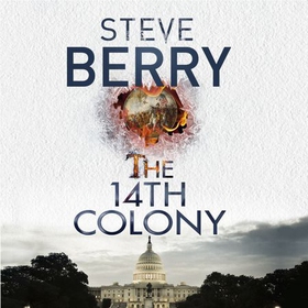 The 14th Colony - Book 11 (lydbok) av Steve Berry
