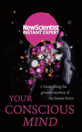 Your Conscious Mind - Unravelling the greatest mystery of the human brain (ebok) av Ukjent