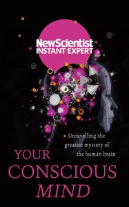 Your Conscious Mind (ebok) av Ukjent, New Sci