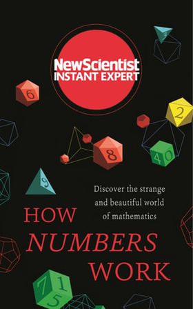 How Numbers Work - Discover the strange and beautiful world of mathematics (ebok) av New Scientist