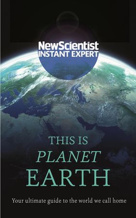 This is Planet Earth - Your ultimate guide to the world we call home (ebok) av New Scientist
