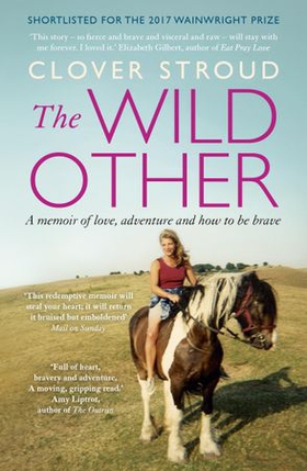 The Wild Other - A memoir of love, adventure and how to be brave (ebok) av Clover Stroud
