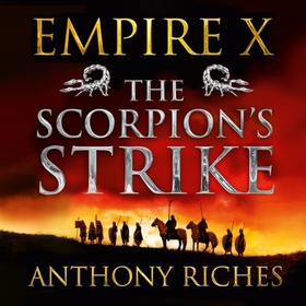 The Scorpion's Strike: Empire X (lydbok) av Anthony Riches