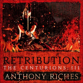 Retribution: The Centurions III (lydbok) av Anthony Riches