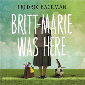 Britt-Marie Was Here - from the bestselling author of A MAN CALLED OVE (lydbok) av Fredrik Backman