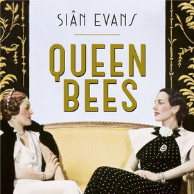 Queen Bees - Six Brilliant and Extraordinary Society Hostesses Between the Wars - A Spectacle of Celebrity, Talent, and Burning Ambition (lydbok) av Siân Evans