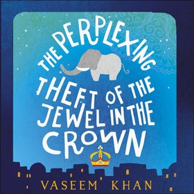 The Perplexing Theft of the Jewel in the Crown - Baby Ganesh Agency Book 2 (lydbok) av Vaseem Khan