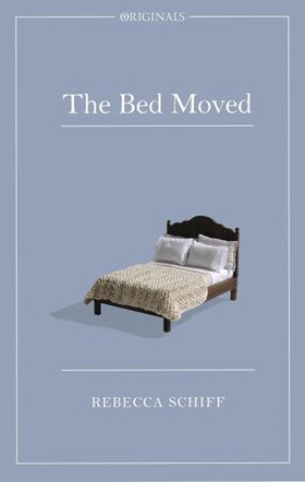 The Bed Moved - A John Murray Original (ebok) av Rebecca Schiff