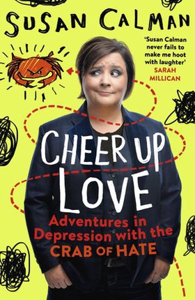 Cheer Up Love - Adventures in depression with the Crab of Hate (ebok) av Susan Calman
