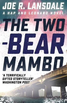 The Two-Bear Mambo - Hap and Leonard Book 3 (ebok) av Joe R. Lansdale