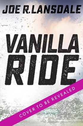 Vanilla Ride - Hap and Leonard Book 7 (ebok) av Joe R. Lansdale