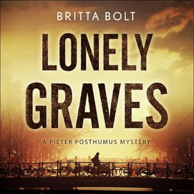 Lonely Graves - Pieter Posthumus Mystery 1 (lydbok) av Britta Bolt