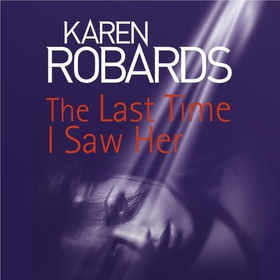 The Last Time I Saw Her (lydbok) av Karen Robards
