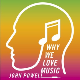 Why We Love Music - From Mozart to Metallica - The Emotional Power of Beautiful Sounds (lydbok) av John Powell