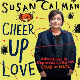 Cheer Up Love - Adventures in depression with the Crab of Hate (lydbok) av Susan Calman
