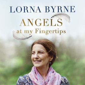 Angels at My Fingertips: The sequel to Angels in My Hair - How angels and our loved ones help guide us (lydbok) av Lorna Byrne