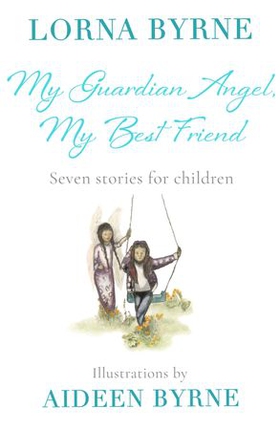 My Guardian Angel, My Best Friend - Seven stories for children (ebok) av Lorna Byrne