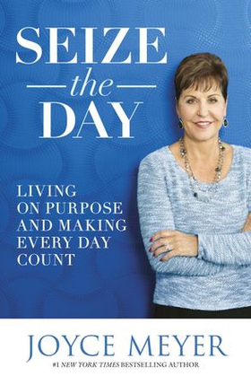 Seize the Day - Living on Purpose and Making Every Day Count (ebok) av Joyce Meyer