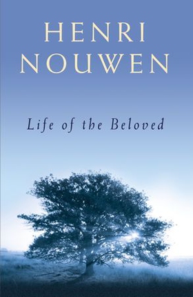 Life of the Beloved (ebok) av Henri J. M. Nouwen