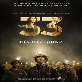 The 33 (Now a major motion picture - previously titled Deep Down Dark) (lydbok) av Héctor Tobar