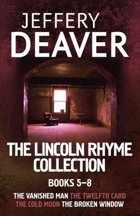 The Lincoln Rhyme Collection 5-8 - The Vanished Man, The Twelfth Card, The Cold Moon, The Broken Window (ebok) av Jeffery Deaver