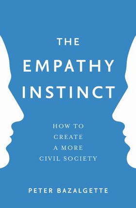 The Empathy Instinct - How to Create a More Civil Society (ebok) av Peter Bazalgette