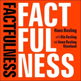 Factfulness - Ten Reasons We're Wrong About The World - And Why Things Are Better Than You Think (lydbok) av Hans Rosling
