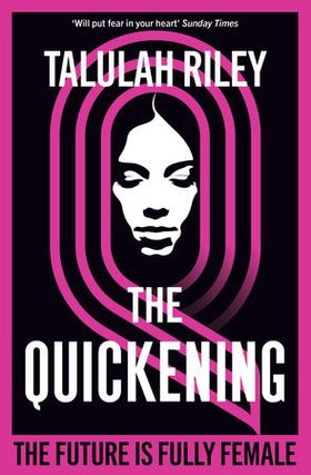 The Quickening - a brilliant, subversive and unexpected dystopia for fans of Vox and The Handmaid's Tale (ebok) av Talulah Riley