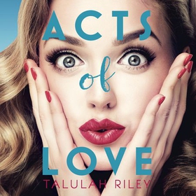 Acts of Love (lydbok) av Talulah Riley