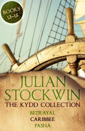 The Kydd Collection 5 - (Betrayal, Caribbee, Pasha) (ebok) av Julian Stockwin