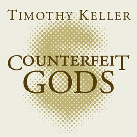 Counterfeit Gods