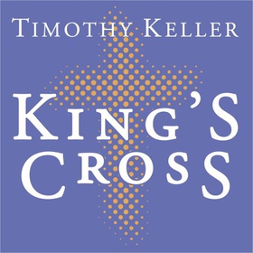 King's Cross - Understanding the Life and Death of the Son of God (lydbok) av Ukjent