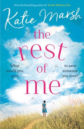 The Rest of Me - the unmissable uplifting novel from the bestselling author of My Everything (ebok) av Katie Marsh