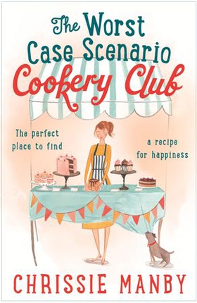 The Worst Case Scenario Cookery Club: the perfect laugh-out-loud romantic comedy (ebok) av Chrissie Manby