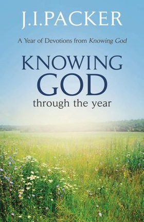 Knowing God Through the Year (ebok) av J.I. Packer