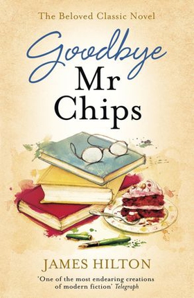 Goodbye Mr Chips - The heart-warming classic that inspired three film adaptations (ebok) av James Hilton